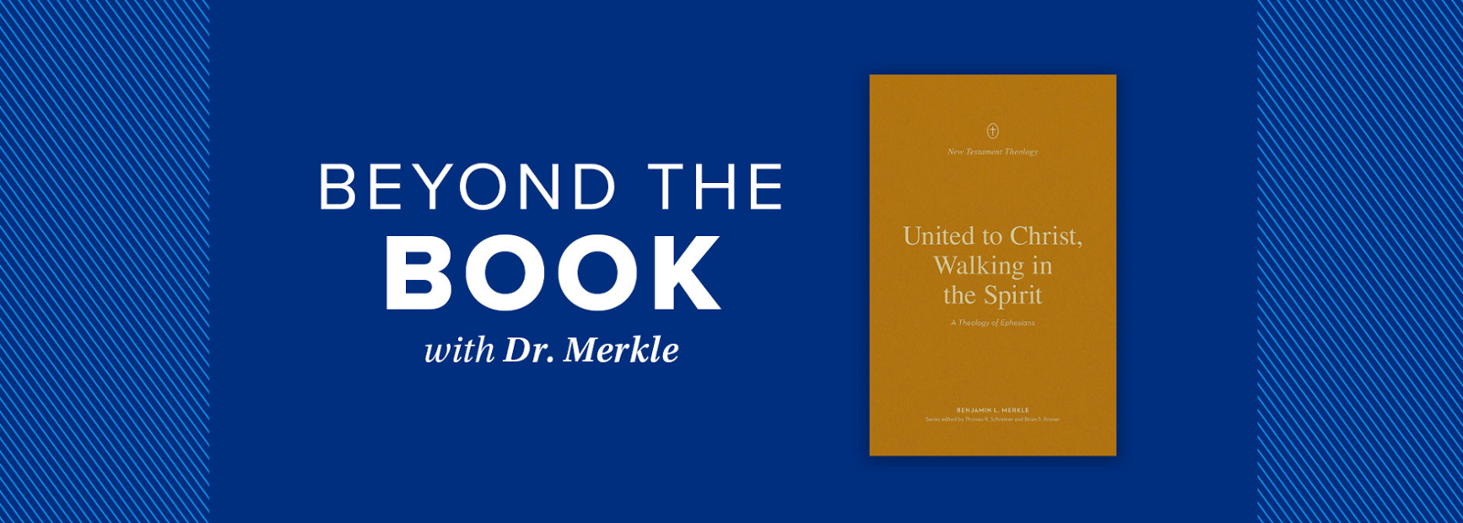 Beyond the Book with Dr. Merkle "United to Christ, Walking in the